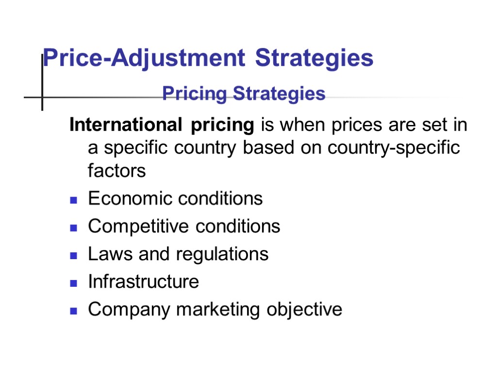 Price-Adjustment Strategies International pricing is when prices are set in a specific country based